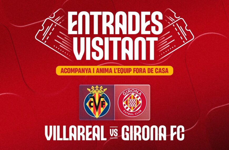 Las entradas para el Villarreal-Girona, ya a la venta
